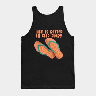 Life is Better in Flip Flops Tank Top